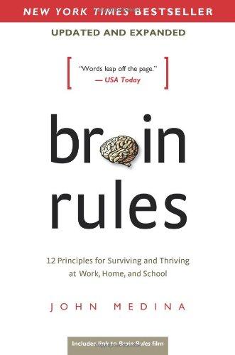 Brain Rules (Updated and Expanded): 12 Principles for Surviving and Thriving at Work, Home, and School