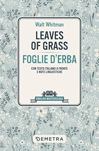 Leaves of grass-Foglie d'erba. Testo italiano a fronte (English masterclass)