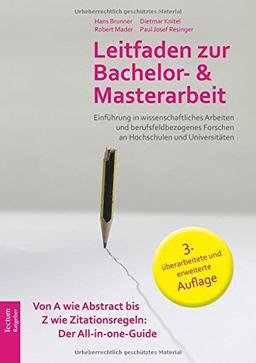 Leitfaden zur Bachelor- und Masterarbeit: Einführung in wissenschaftliches Arbeiten und berufsfeldbezogenes Forschen an Hochschulen und Universitäten