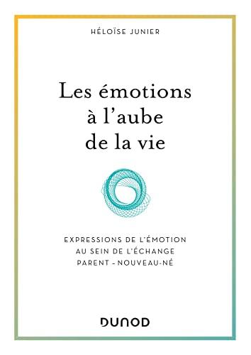 Les émotions à l'aube de la vie : expressions de l'émotion au sein de l'échange parent-nouveau-né