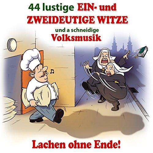 44 Lustige Ein- und.Zweideutige Witze und a schneidige Volksmusik; Nicht ganz jugendfrei; Humor; Lachen ohne Ende;