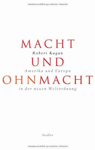 Macht und Ohnmacht. Amerika und Europa in der neuen Weltordnung.