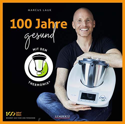 100 Jahre gesund mit dem Thermomix® (Kochen mit dem Thermomix®)