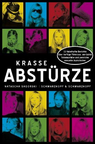 Krasse Abstürze - 33 fabelhafte Berichte über heftige Filmrisse, verrückte Totalausfälle und peinliche sexuelle Ausrutscher