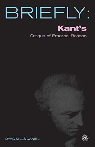 Kant's Critique of Practical Reason: The Concept of the Highest Good and the Postulates of the Practical Reason (Briefly)