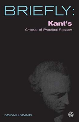 Kant's Critique of Practical Reason: The Concept of the Highest Good and the Postulates of the Practical Reason (Briefly)