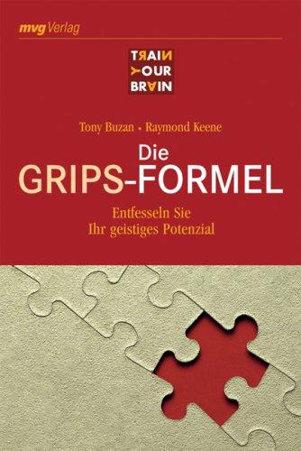 Die Grips-Formel: Entfesseln Sie Ihr geistiges Potenzial