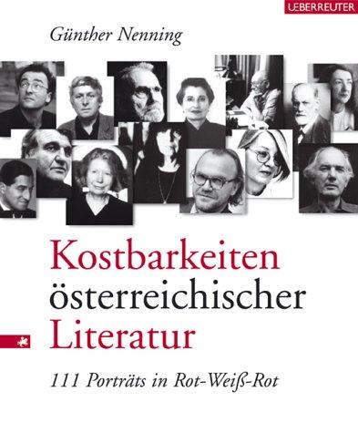 Kostbarkeiten österreichischer Literatur. 111 Porträts in Rot-Weiß-Rot