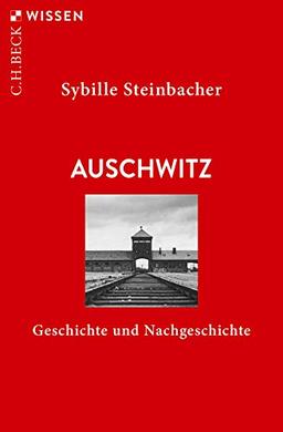 Auschwitz: Geschichte und Nachgeschichte