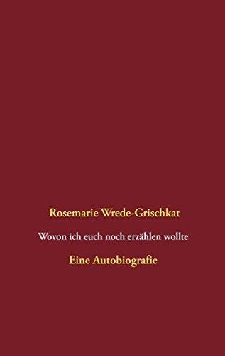 Wovon ich euch noch erzählen wollte: Eine Biografie