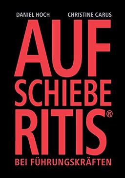 AUFSCHIEBERITIS® bei Führungskräften