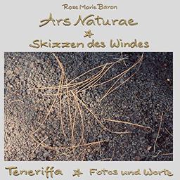 Ars Naturae Skizzen des Windes: Teneriffa Fotos und Worte