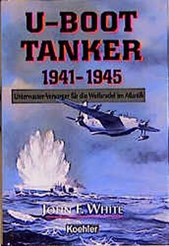 U- Boot- Tanker 1941 - 1945.