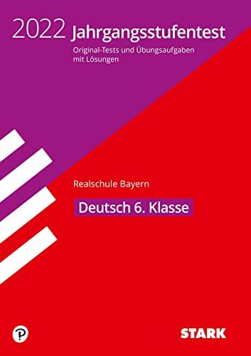 STARK Jahrgangsstufentest Realschule 2022 - Deutsch 6. Klasse - Bayern (STARK-Verlag - Zentrale Tests und Prüfungen)