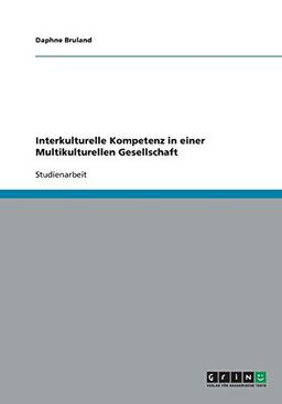 Interkulturelle Kompetenz in einer Multikulturellen Gesellschaft