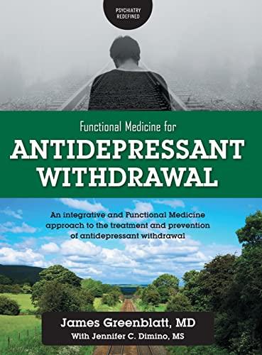 Functional Medicine for Antidepressant Withdrawal: An integrative and Functional Medicine approach to the treatment and prevention of antidepressant withdrawal