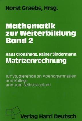 Mathematik zur Weiterbildung, Bd.2, Matrizenrechnung