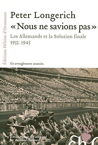 Nous ne savions pas : les Allemands et la solution finale, 1933-1945 : essai