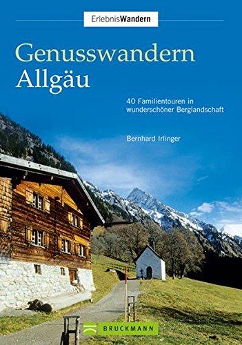 Genusswandern Allgäu: 40 Familientouren in wunderschöner Berglandschaft