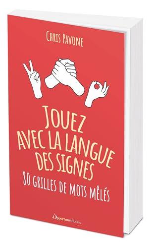 Jouez avec la langue des signes : 80 grilles de mots mêlés