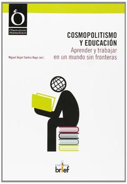 Cosmopolitismo y educación : aprender y trabajar en un mundo sin fronteras (Observatorio Pedagógico)