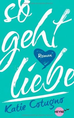 So geht Liebe: Roman (Heyne fliegt)