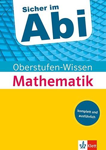 Klett Abi-Wissen Mathematik: Der komplette und ausführliche Abiturstoff