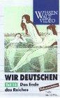 Wir Deutschen - Das Ende des Reiches [VHS]