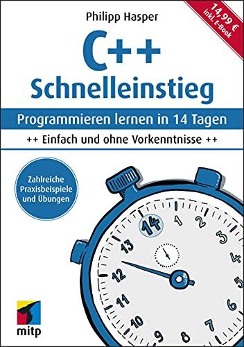 C++ Schnelleinstieg: Programmieren lernen in 14 Tagen. Einfach und ohne Vorkenntnisse; inkl. E-Book (mitp Professional)