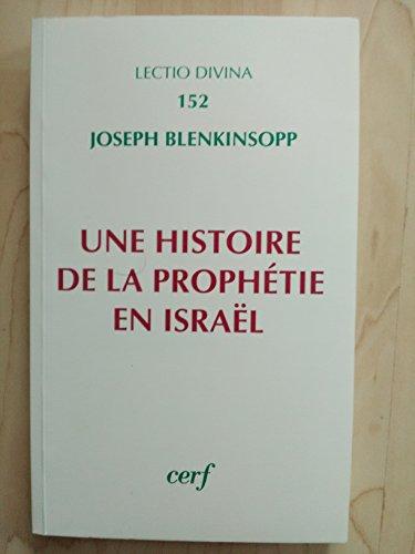 Une Histoire de la prophétie en Israël : depuis le temps de l'installation en Canaan jusqu'à la période hellénistique