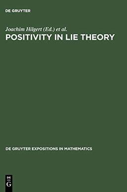 Positivity in Lie Theory: Open Problems (De Gruyter Expositions in Mathematics, 26)