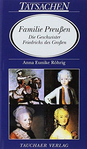 Familie Preußen: Die Geschwister Friedrichs des Großen