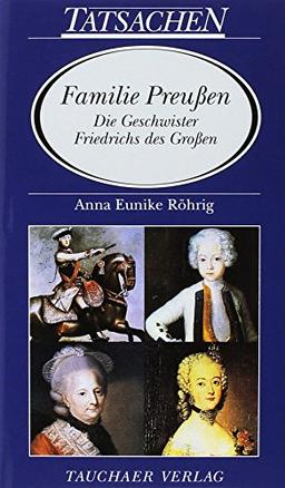 Familie Preußen: Die Geschwister Friedrichs des Großen