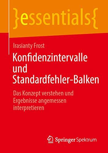 Konfidenzintervalle und Standardfehler-Balken: Das Konzept verstehen und Ergebnisse angemessen interpretieren (essentials)