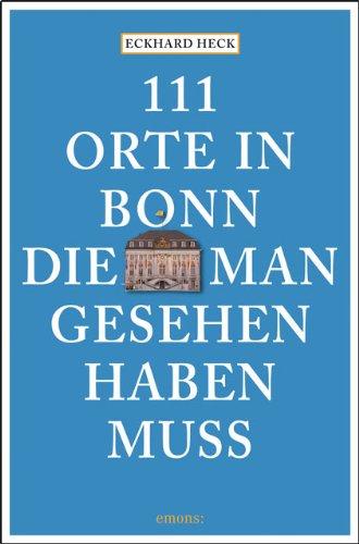 111 Orte in Bonn, die man gesehen haben muss