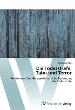 Die Todesstrafe,  Tabu und Terror: Reflexionen über die gesellschaftliche Bedeutung der Todesstrafe