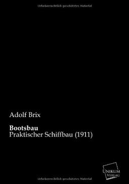 Bootsbau: Praktischer Schiffbau (1911)