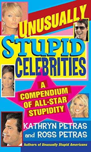 Unusually Stupid Celebrities: A Compendium of All-Star Stupidity