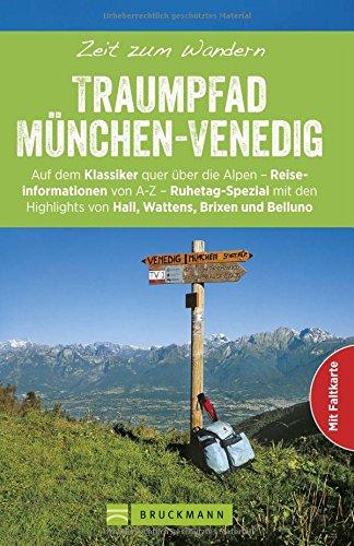 Wanderführer Traumpfad: Zeit zum Wandern von München bis Venedig. Die schönsten Touren in den Alpen: Fernwanderwege von Wolfratshausen über Bad Tölz, ... zum Herausnehmen und GPS-Daten zum Download