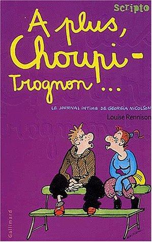 Le journal intime de Georgia Nicolson. Vol. 4. A plus, Choupi-Trognon...