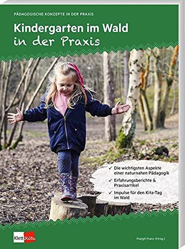 Kindergarten im Wald in der Praxis (Pädagogische Konzepte in der Praxis)