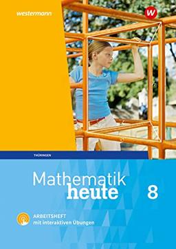 Mathematik heute - Ausgabe 2018 für Thüringen: Arbeitsheft 8 mit interaktiven Übungen