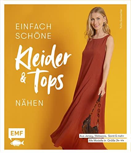 Einfach schöne Kleider und Tops nähen – aus Jersey, Webware, Samt und mehr: Alle Modelle in Größe 34–44 – Mit Materialkunde und vielen Stepfotos, 4 ... und genialem Schnittmuster-Kombinator