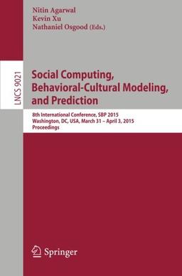 Social Computing, Behavioral-Cultural Modeling, and Prediction (Lecture Notes in Computer Science)