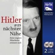 Hitler aus nächster Nähe - Seine engsten Mitarbeiter erinnern sich (2 Audio-CDs)