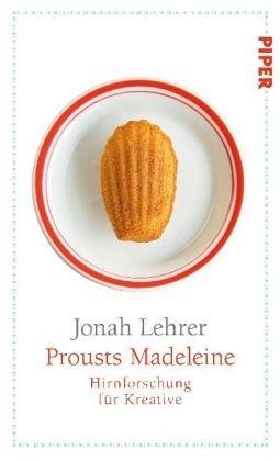 Prousts Madeleine: Hirnforschung für Kreative