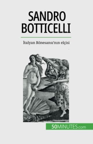 Sandro Botticelli: İtalyan Rönesansı'nın elçisi: ¿talyan Rönesans¿'n¿n elçisi