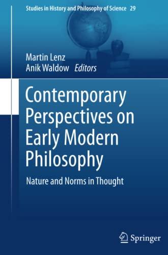 Contemporary Perspectives on Early Modern Philosophy: Nature and Norms in Thought (Studies in History and Philosophy of Science, Band 29)