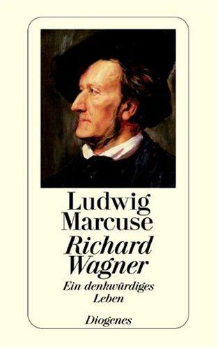 Richard Wagner: Ein denkwürdiges Leben