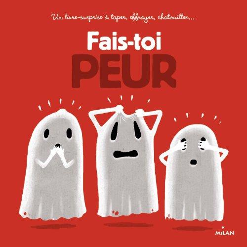 Fais-toi peur : un livre-surprise à taper, effrayer, chatouiller...